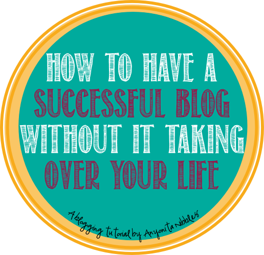 how to have a successful blog without it taking over your life